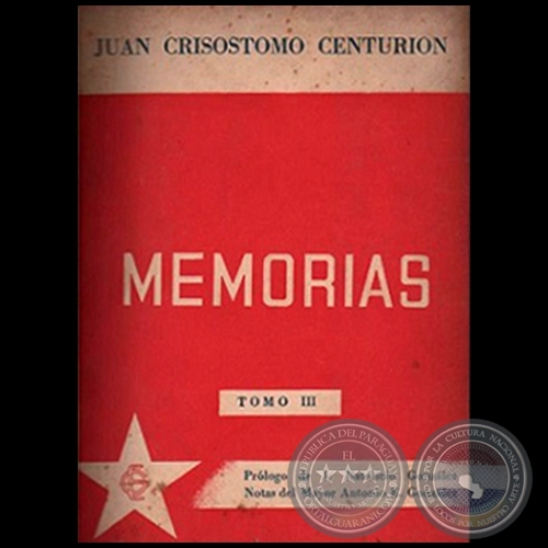 MEMORIAS - TOMO III - Autor: JUAN CRISÓSTOMO CENTURIÓN - Año 1944
